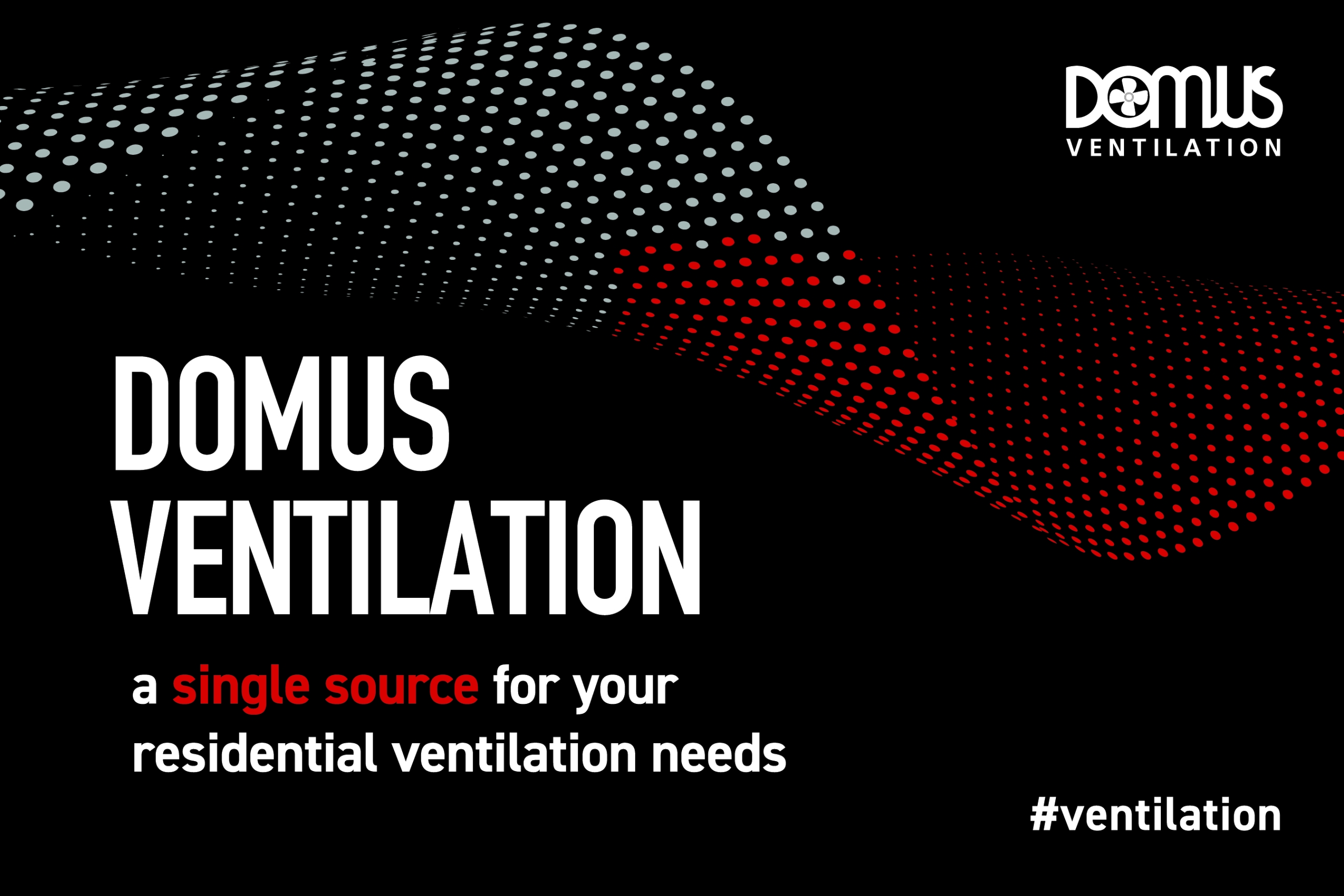 Domus Ventilation: a single source supplier, for maximum efficiency